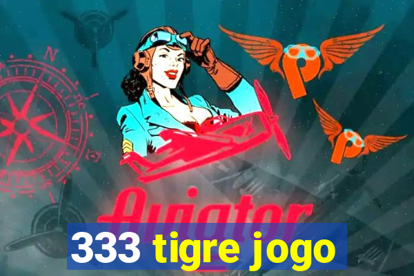 333 tigre jogo